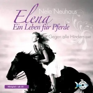 Nele Neuhaus - Elena - Ein Leben für Pferde - Folgen 1 - Gegen alle Hindernisse