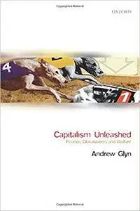 Capitalism Unleashed: Finance, Globalization, and Welfare (Repost)