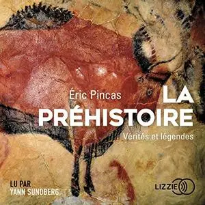 Éric Pincas, "La préhistoire, vérités et légendes"