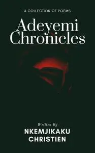 «Adeyemi Chronicles» by Nkemjikaku Christien