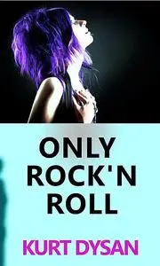 «Only Rock N' Roll» by Kurt Dysan