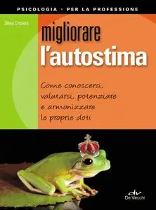 Silvio Crosera - Migliorare l'autostima (Psicologia per la professione)