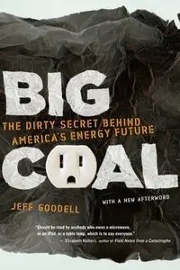 Big Coal: The Dirty Secret Behind America's Energy Future