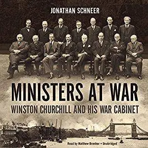 Ministers at War: Winston Churchill and His War Cabinet [Audiobook]