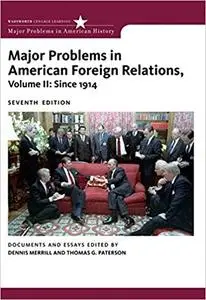 Major Problems in American Foreign Relations, Volume II: Since 1914, 7th edition