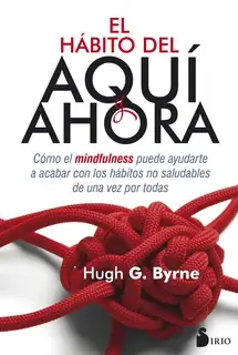 «El hábito del aquí y ahora» by Hugh G. Byrne