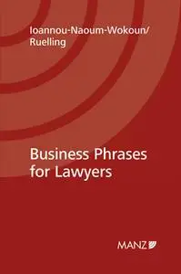 «Business Phrases for Lawyers» by Karin Ioannou-Naoum-Wokoun,Martin Helmuth Ruelling