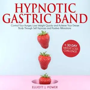 Hypnotic Gastric Band: Powerful Meditation to Lose Weight Quickly and Stop Emotional Eating through Self-Hypnosis