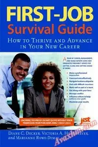 First-Job Survival Guide: How To Thrive And Advance in Your New Career