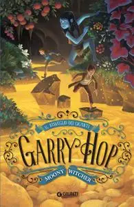 Moony Witcher - Garry Hop. Il risveglio dei giganti