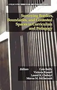 Surveying Borders, Boundaries, and Contested Spaces in Curriculum and Pedagogy