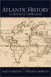 Atlantic History: A Critical Appraisal (Reinterpreting History) (repost)