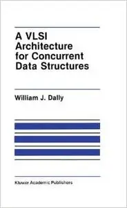 A VLSI Architecture for Concurrent Data Structures by J. W. Dally