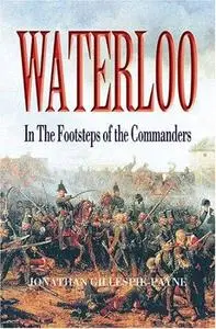 Waterloo: In the Footsteps of the Commanders