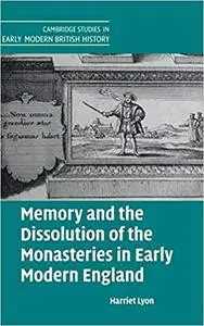 Memory and the Dissolution of the Monasteries in Early Modern England