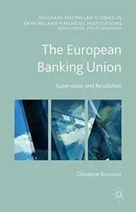 The European Banking Union: Supervision and Resolution  [Repost]