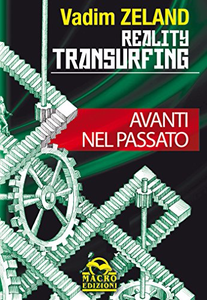 Reality Transurfing - Avanti nel passato - Vadim Zeland