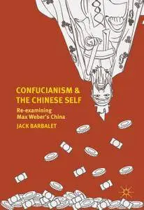 Confucianism and the Chinese Self: Re-examining Max Weber’s China