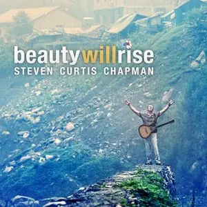 Beauty will rise - Steven Curtis Chapman (2009)