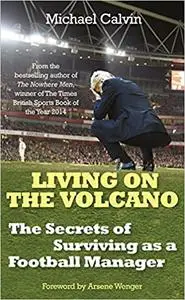 Living on the Volcano: The Secrets of Surviving as a Football Manager