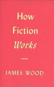 How Fiction Works [Repost]