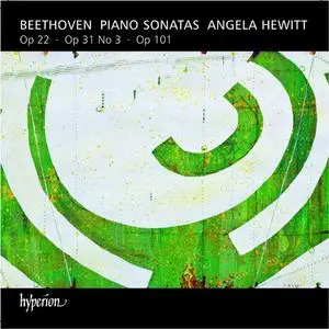 Angela Hewitt - Beethoven: Piano Sonatas Op. 22, Op. 31 No. 3, Op. 101 (2013) (Repost)