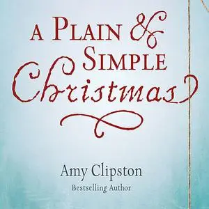 «A Plain and Simple Christmas» by Amy Clipston