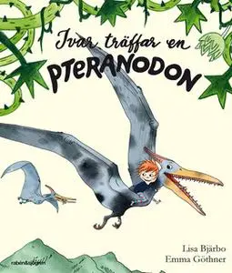 «Ivar träffar en pteranodon» by Lisa Bjärbo