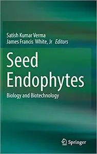 Seed Endophytes: Biology and Biotechnology