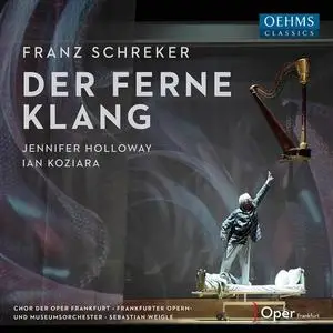 Ian Koziara, Jennifer Holloway, Sebastian Weigle, Frankfurter Opern-und Museumsorchester - Schreker: Der ferne Klang (2021)