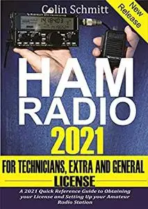 Ham Radio 2021 For Technicians, Extras and General License