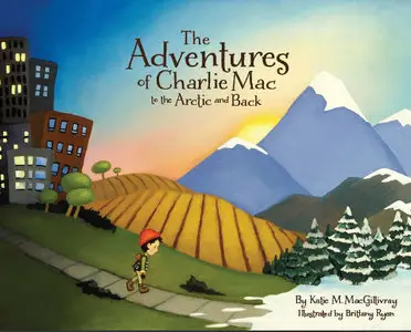 Katie M. MacGillivray, The Adventures of Charlie Mac to the Artic and Back