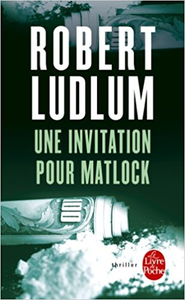 Une invitation pour Matlock - Robert Ludlum