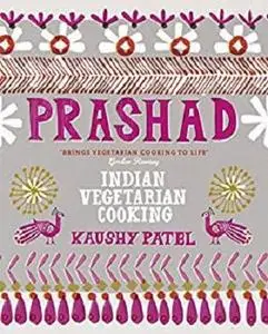 Vegetarian Indian Cooking: Prashad: Indian Vegetarian Cooking