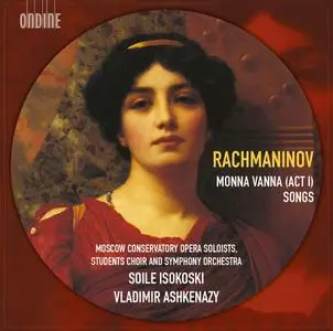 Vladimir Ashkenazy, Moscow Conservatory Students Symphony Orchestra - Rachmaninov: Monna Vanna (Act 1) & Songs (2014)