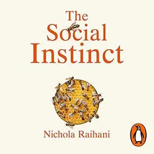 The Social Instinct: How Cooperation Shaped the World [Audiobook]