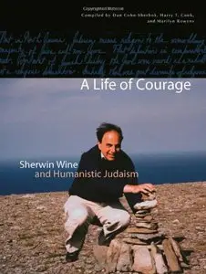 A Life of Courage: Sherwin Wine and Humanistic Judaism