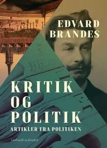 «Kritik og politik. Artikler fra Politiken» by Edvard Brandes