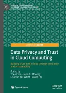Data Privacy and Trust in Cloud Computing: Building trust in the cloud through assurance and accountability