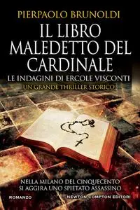 Pierpaolo Brunoldi - Il libro maledetto del Cardinale. Le indagini di Ercole Visconti