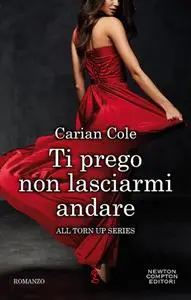 Carian Cole - Ti prego non lasciarmi andare