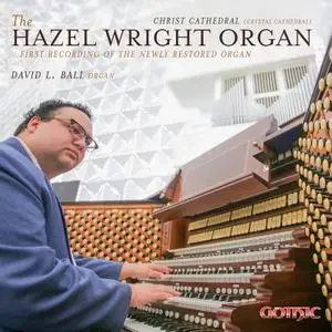 David L. Ball - The Hazel Wright Organ (2022) [Official Digital Download 24/192]