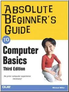 Absolute Beginner's Guide to Computer Basics (3rd Edition) 