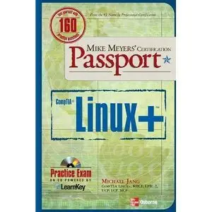 Mike Meyers' Linux+ Certification Passport (Mike Meyers' Certficiation Passport) (repost)