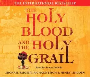 «The Holy Blood and The Holy Grail» by Richard Leigh,Michael Baigent,Henry Lincon