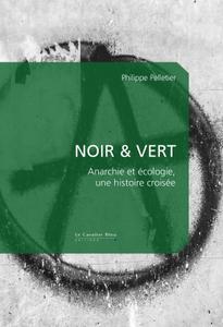 Philippe Pelletier, "Noir & Vert: Anarchie et écologie, une histoire croisée"