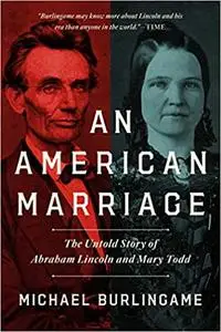 An American Marriage: The Untold Story of Abraham Lincoln and Mary Todd