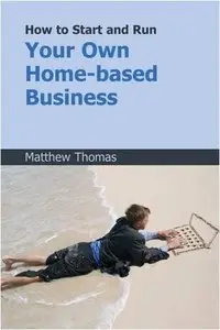 How to Start and Run Your Own Home-based Business 