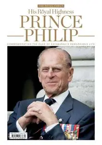HRH Prince Philip - Commemorating The Duke of Edinburgh's Remarkable Life – April 2021