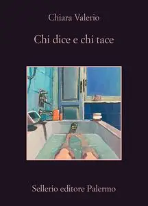 Chi dice e chi tace - Chiara Valerio